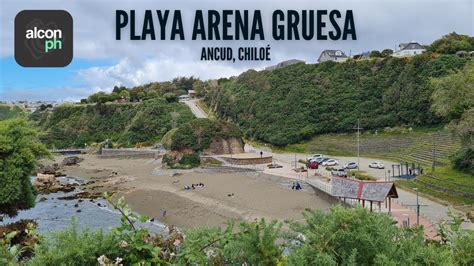 Visitamos Playa Arena Gruesa Comuna De Ancud Chiloé Chile Youtube