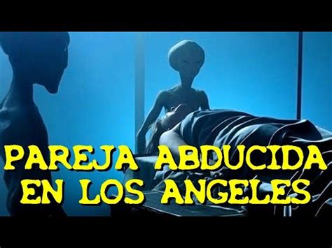 LOS DESVELADOS PAREJA ABDUCIDA EN LOS ANGELES YouTube