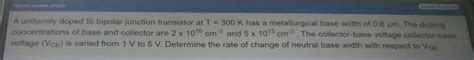 Solved Upload Sheets A Uniformly Doped Si Bipolar Junction Chegg