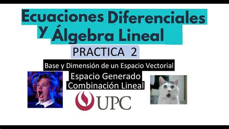 Pc Ecuaciones Diferenciales Y Lgebra Lineal Upc Espacio Generado Base