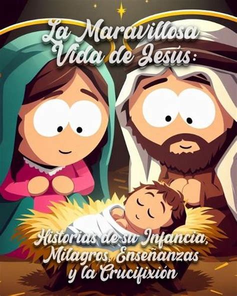 La Maravillosa Vida De Jess Historias De Su Infancia Milagros Ense