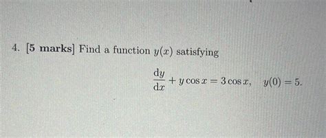 [answered] 4 5 Marks Find A Function Y X Satisfying Dy Dx Y Cos X 3 Cos