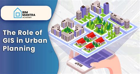 The Role Of Gis In Urban Planning Bim Mantra Academy