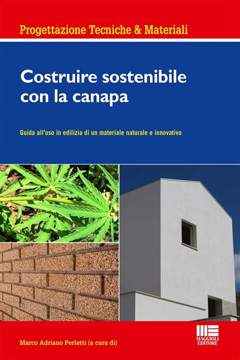 Costruire Sostenibile Con La Canapa Il Materiale Green Per L Edilizia