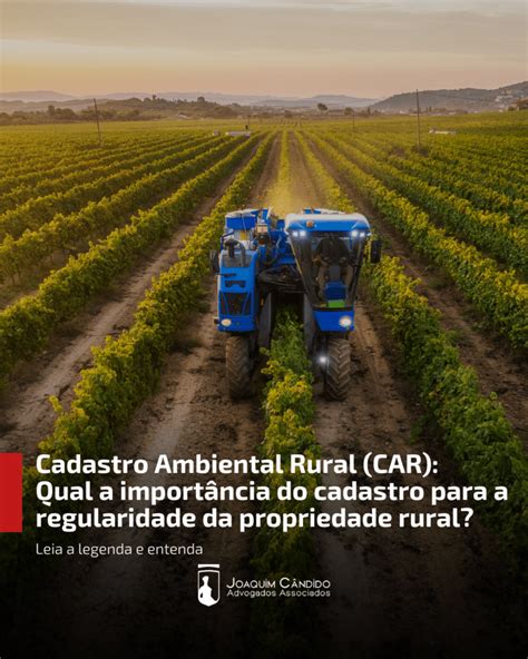 Cadastro Ambiental Rural CAR Qual a importância do cadastro para a