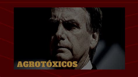 JAIR BOLSONARO É FAVORÁVEL AOS AGROTÓXICOS E VOCÊ YouTube