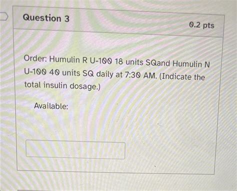 Solved Question 3 0 2 Pts Order Humulin R U 100 18 Units