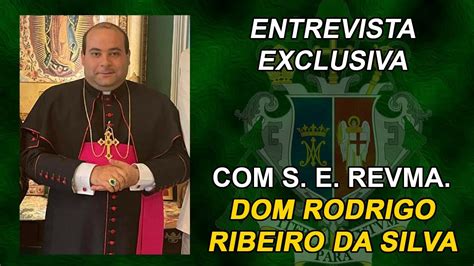 Exclusivo Entrevista Dom Rodrigo Ribeiro Da Silva Youtube