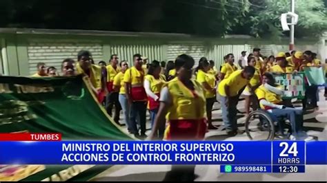 Tumbes Ministro Del Interior Supervis Acciones De Control Fronterizo