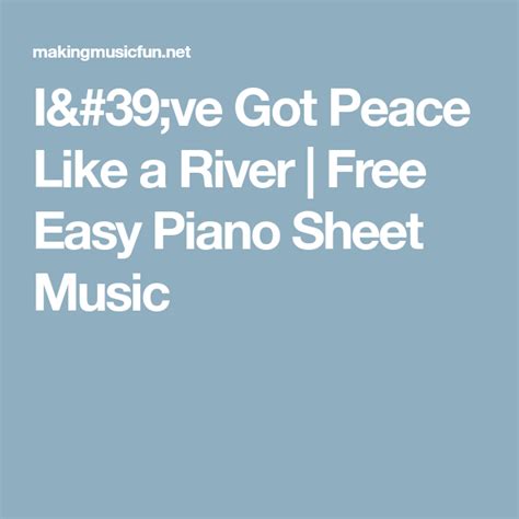 I Ve Got Peace Like A River Free Easy Piano Sheet Music Print Sheet