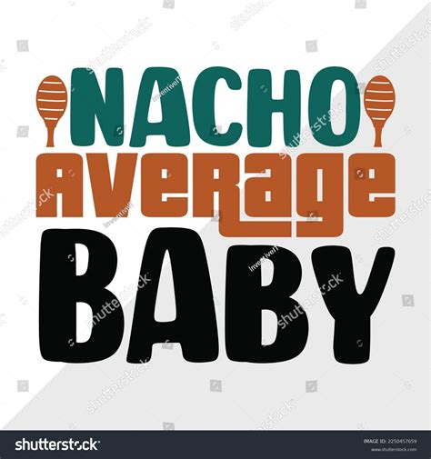 Nacho Average Baby Svg Printable Vector Royalty Free Stock Vector