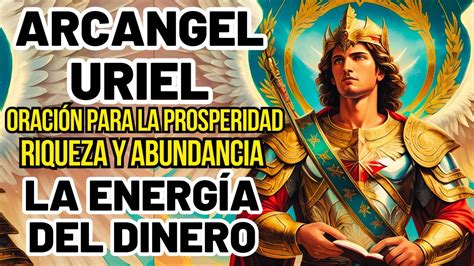 Arc Ngel Uriel Desbloquea Tu Prosperidad Y Abundancia Con Esta