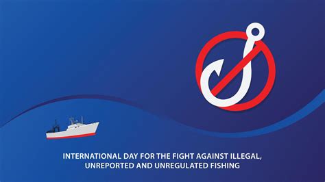 International Day For The Fight Against Illegal Unreported And