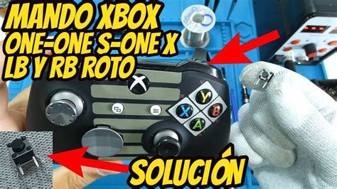 Mando Xbox One Rb Y Lb Atascado O Roto Solución Cambiando Botón Switch Youtube