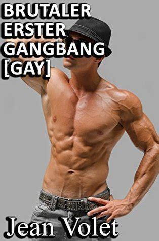 Brutaler Erster Gangbang Gay By Jean Volet Goodreads