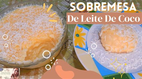 Sobremesa De Leite De Coco Por Dani Martins Youtube