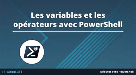 Les Variables Et Les Op Rateurs Avec Powershell