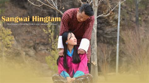 BHUTANESE LATEST MUSIC VIDEO HIDDEN LOVE SANGWAI HINGTAM GARAB