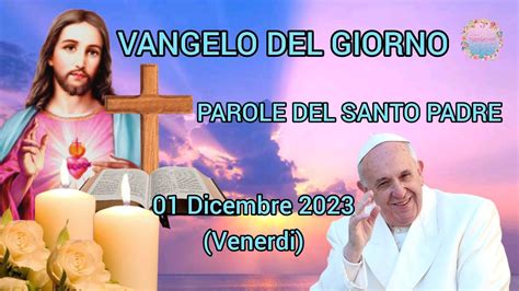 Il Vangelo Del Giorno Con Commento Di Papa Francesco 01 Dicembre