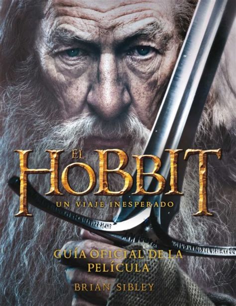 El Hobbit Un Viaje Inesperado Guia Oficial De La Pelicula Brian