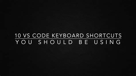 10 VS Code Keyboard Shortcuts You Should Be Using More Frequently YouTube