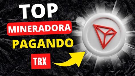 Pagou Mineradora De Trx Pagando Todos Os Dias Saiba Como Ganhar