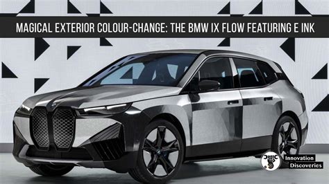 Magical Exterior Colour Change The Bmw Ix Flow Featuring E Ink