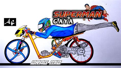 GAYA SUPERMAN DRAG MIO Cara Menggambar Motor Drag Mio Cara Menggambar