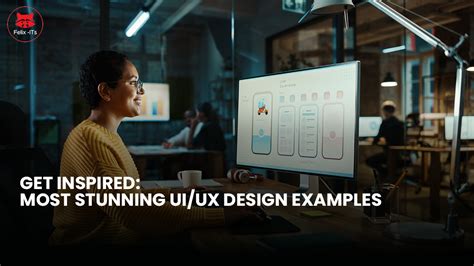 Get Inspired: Most Stunning UI/UX Design Examples - Felix