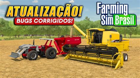 Saiu Nova Atualiza O Do Farming Sim Brasil Agora Sim Todos Os