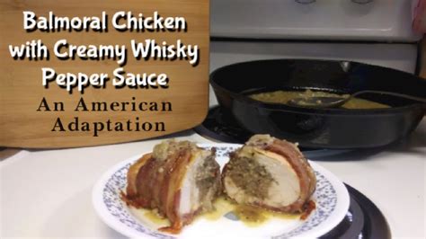 Balmoral Chicken With Creamy Whisky Pepper Sauce An American