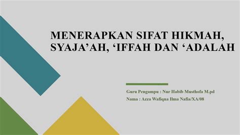 Menerapkan Akhlak Sifat Hikmah Syaja Ah Iffah Dan Adalah Tugas