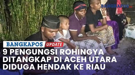 9 Pengungsi Rohingya Ditangkap Di Aceh Utara Diduga Hendak Kabur Ke