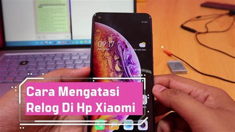 Cara Mengatasi Relog Di Hp Xiaomi YouTube