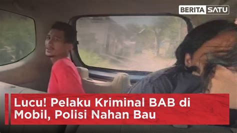 Lucu Pelaku Kriminal Bab Di Mobil Polisi Nahan Bau Beritasatu Youtube