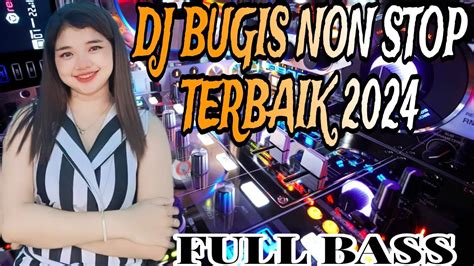 DJ BUGIS FULL NON STOP TERBARU 2024FULL BASS YouTube