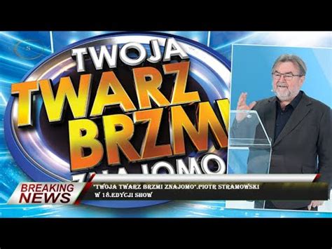 Twoja Twarz Brzmi Znajomo Piotr Stramowski W Edycji Show Youtube