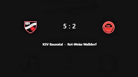 KSV Baunatal SV Rot Weiss Walldorf 5 2 Alle Gewinnertore 23 09