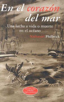 Libro En el Corazon del Mar: Una Aventura Real de Lucha y Supervivencia en el mar De Nathaniel ...