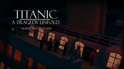 Rms Titanic A Tragedy Unfold Official Real Time Clip Nearer My