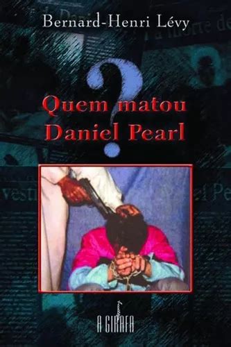 Quem Matou Daniel Pearl De Levy Bernard Henri Editorial Universo