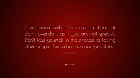 Israelmore Ayivor Quote “love People With All Sincere Attention But