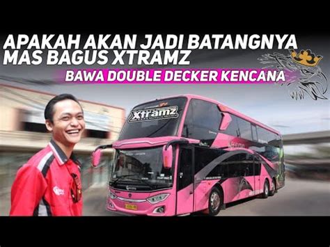 Penantian Panjangstyle Mas Bagus Xtramz Bawa Double Decker Kencana