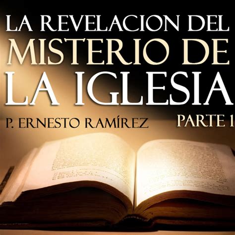 La revelación del misterio de la Iglesia Parte 1 Sermones Iglesia