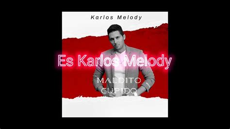 Karlos Melody Maldito Cupido 2021 Youtube