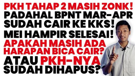 PKH TAHAP 2 MASIH ZONK PADAHAL TAHAP 1 BPNT MAR APR CAIR APA MASIH