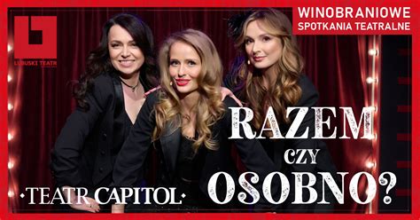 Bilety RAZEM CZY OSOBNO SPEKTAKL GOŚCINNY TEATRU CAPITOL Z WARSZAWY