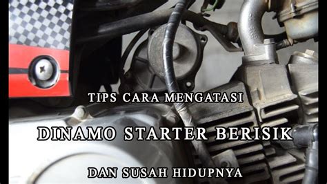 TIPS MENGATASI DINAMO STARTER BERISIK SULIT NYALA YouTube