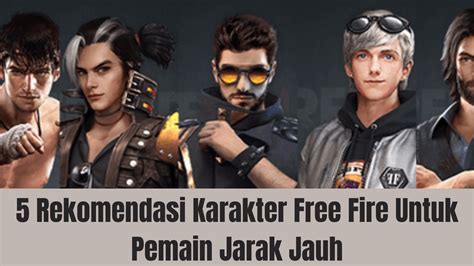 Rekomendasi Karakter Bagi Pemain Jarak Jauh Free Fire FF SPIN