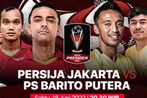 SEDANG BERLANGSUNG Ini Link Live Streaming Persija Vs Barito Putera Di